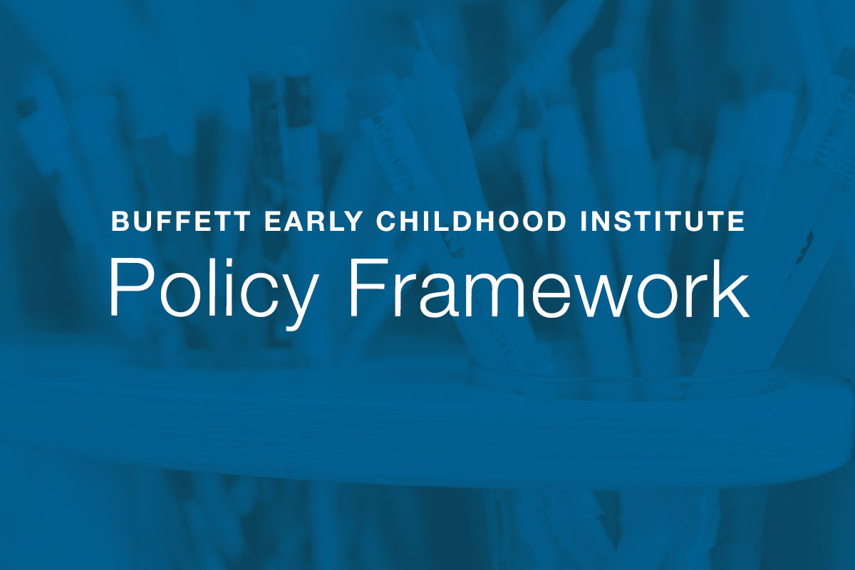 A graphic with a blue background that says Buffett Early Childhood Institute Policy Framework